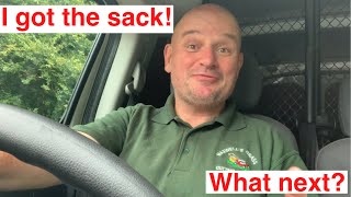 I got the sack. What next?