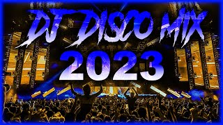 DJ DISCO MIX 2023 - Mashups & Remixes of Popular Songs 2023 | DJ Disco Remix Club Music Songs 2024