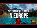 SPECTACULAR PLACES IN EUROPE!