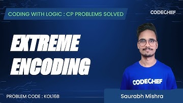 KOL16B | Extreme Encoding | Coding with Logic: CP Problems Solved Cakewalk
