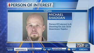 Topeka police looking for person of interest in July downtown Topeka shooting
