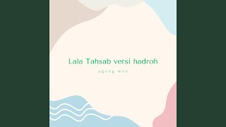Lala Tahsab (Versi hadroh)