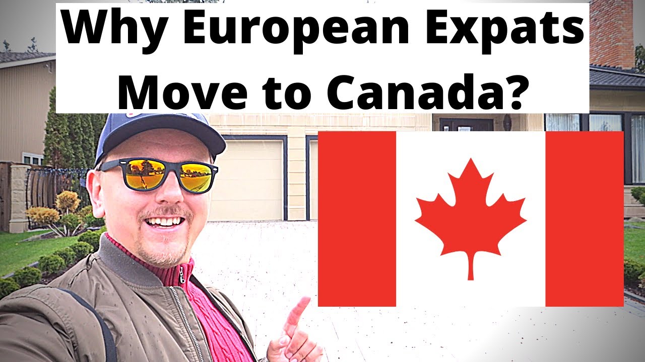 Why European Expats Move To Canada YouTube