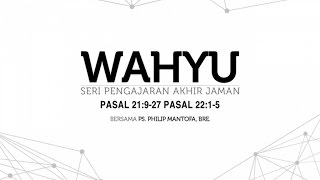 Kotbah Philip Mantofa : Wahyu - Seri Pengajaran Akhir Jaman Pasal 22