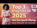 2516 Top 3 Playlists Of 2025 New Year Special Offering Most Popular Sai Bhajans 2516 Top 3 Playlists Of 2025 New Year Special Offering Most Popular Sai Bhajans