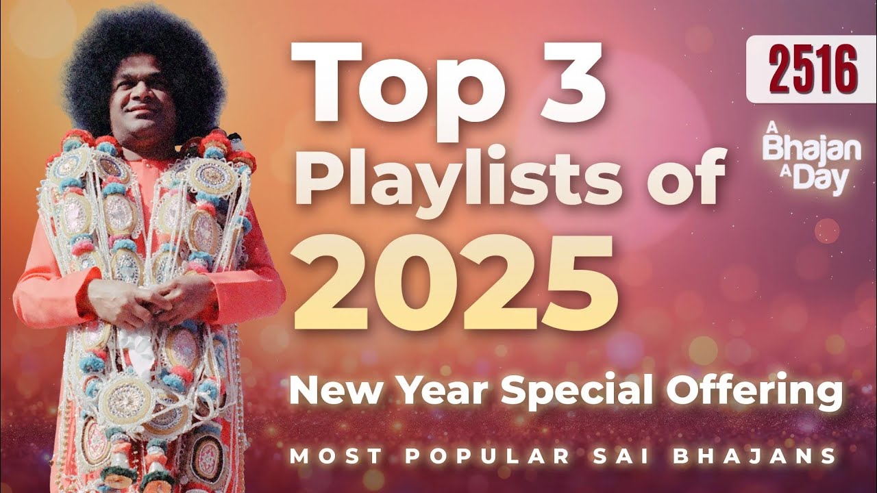 2516 - Top 3 Playlists Of 2025 | New Year Special Offering | Most Popular Sai Bhajans