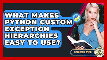 What Makes Python Custom Exception Hierarchies Easy To Use? - Python Code School