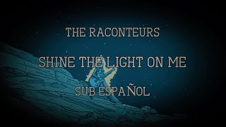 Shine The Light On Me Sub Español - The Raconteurs