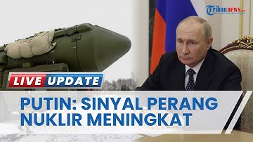 Putin Beri Sinyal Ancaman Perang Nuklir Menguat, Rusia Tak Akan Mulai jika Tak Diserang Lebih Dulu
