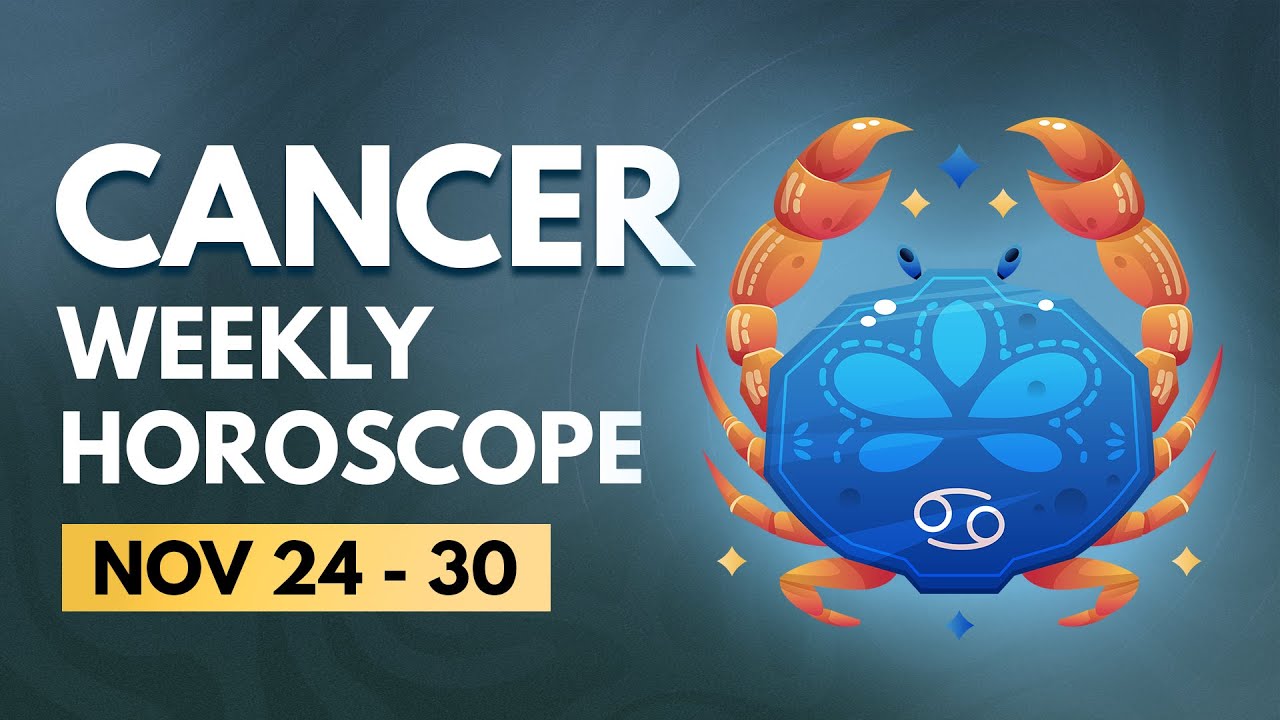 Cancer Weekly Horoscope November 24 to 30, 2024 YouTube