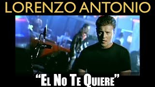 Lorenzo Antonio - "El No Te Quiere" - Video Oficial chords