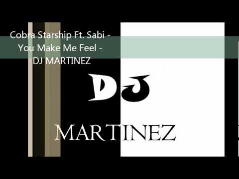 Cobra Starship Ft. Sabi - You Make Me Feel - DJ MARTINEZ