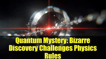 Quantum Mystery: Bizarre Discovery Challenges Physics Rules