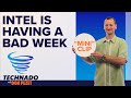 Intel Is Having A Bad Week