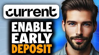 How to Enable Early Direct Deposit on Current - Easy Guide