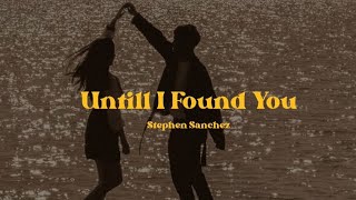 Stephen Stanchez - Until I Found You (Lirik dan Terjemahan)