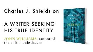 The Man Who Wrote the Perfect Novel: John Williams, Stoner, and the Writing Life