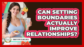 Can Setting Boundaries Actually Improve Relationships?