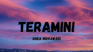 Teramini - Ghea Indrawari | Lirik