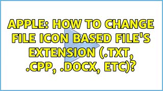 Apple: How to change file icon based file's extension (.txt, .cpp, .docx, etc)?