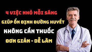 4 VIỆC NHỎ MỖI SÁNG GIÚP ỔN ĐỊNH ĐƯỜNG HUYẾT SUỐT CẢ NGÀY- KHÔNG CẦN THUỐC | SỨC KHỎE TV.
