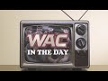 WAC in the Day -  5.2.19