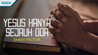 Yesus Hanya Sejauh Doa - James Victor (with lyric) chords
