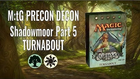 M:tG Precon Decon - Shadowmoor Part 5: Turnabout