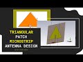 Triangular patch microstrip antenna design in cst studio