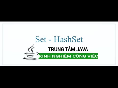 Video Java Nâng Cao 11 Set - HashSet - youtube
