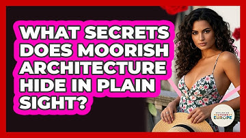 What Secrets Does Moorish Architecture Hide In Plain Sight? - Exploring Southwest Europe