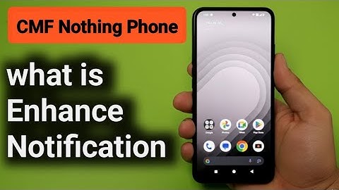 Nothing CMF Phone: wat is Enhance Notification?
