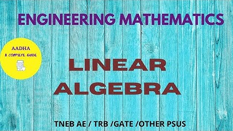 LINEAR ALGEBRA  IN TAMIL - PART 1 !! TNEB AE !! TRB !! GATE !! ENGINEERING MATHEMATICS