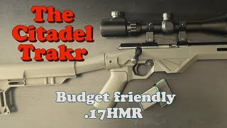 Budget .17HMR Bolt Rifle..The Citadel Trakr