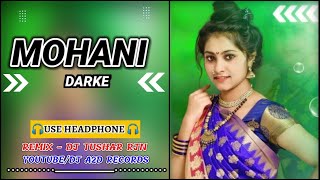 Dj Tushar Rjn - Mohani Mohani Darke Cg DJ Song Cg Style Dj Remix DJ A2D RECORDS