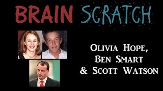 BrainScratch: Olivia Hope, Ben Smart & Scott Watson