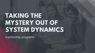 Mentorship program | Taking the Mystery Out of System Dynamics