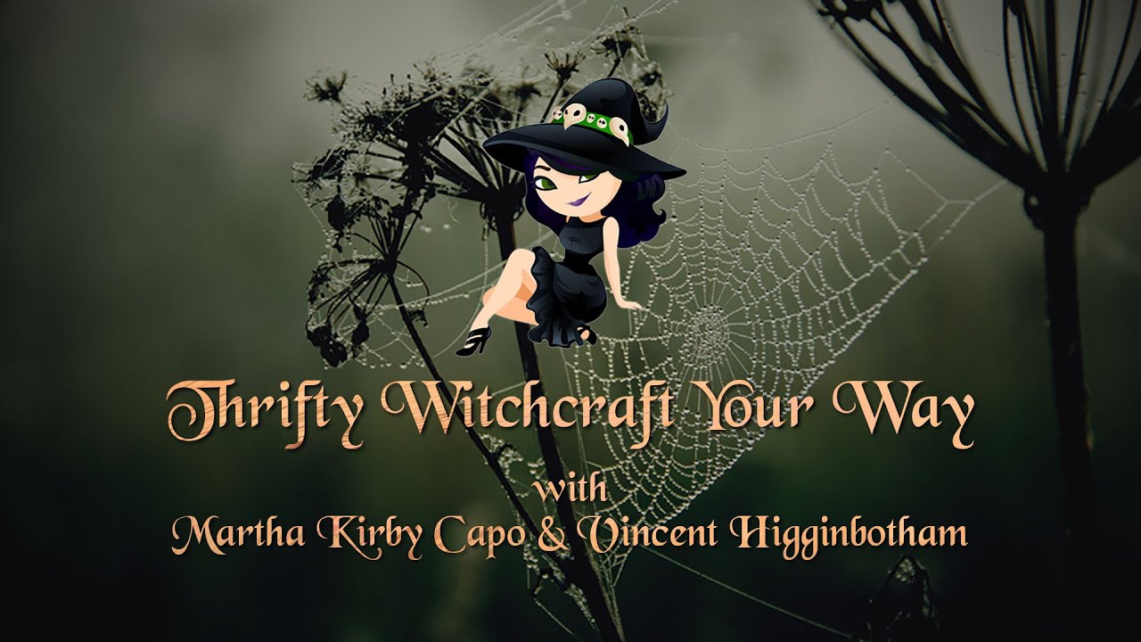 Thrifty Witchcraft Your Way with Martha Kirby Capo and Vincent ...