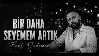 Bir daha sevemem artık - F.Özdemir 