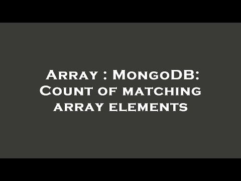Array : MongoDB: Count of matching array elements