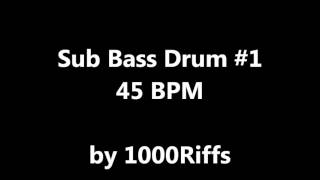 Sub Bass Kick Drum #1 : 45 BPM - Beats Per Minute