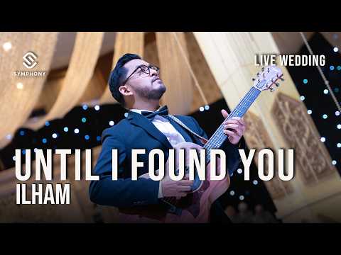 UNTIL I FOUND YOU | STEPHAN SANCHEZ | LIVE WEDDING | SYMPHONY ENTERTAINMENT
