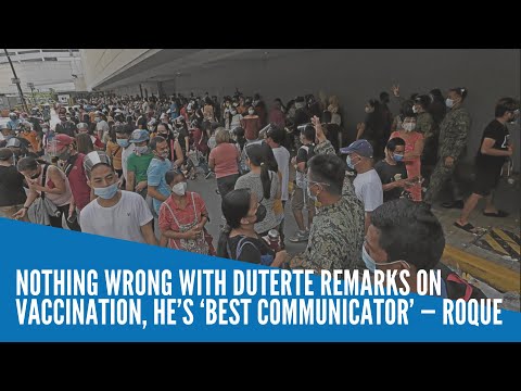 Nothing wrong with Duterte remarks on vaccination, he’s ‘best communicator’ — Roque