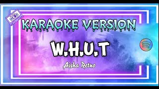 W.H.U.T - Aisha Retno ( Karaoke version )