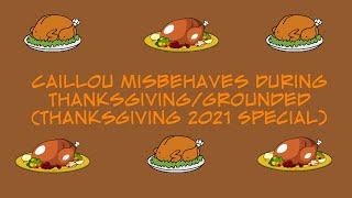 Caillou Misbehaves During Thanksgivinggrounded Thanksgiving 2021 Special