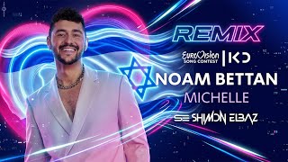 Noam Bettan - Michelle | Eurovision 2026 Israel🇮🇱(Shimon Elbaz Remix)