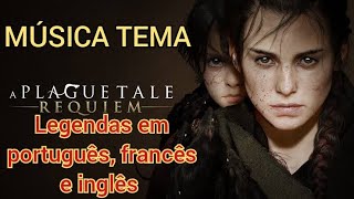 Música tema a plague tale Requiem, Legendado em português, Francês e inglês  