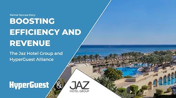 Jaz Hotel Group & HyperGuest – Boosting Efficiency and Revenue