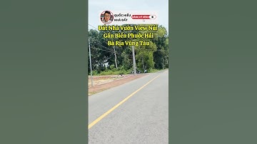 Đất Nhà Vườn View Núi Gần Biển Phước Hải - Bà Rịa Vũng Tàu (p4) #quochieunhadat #bdsbariavungtau