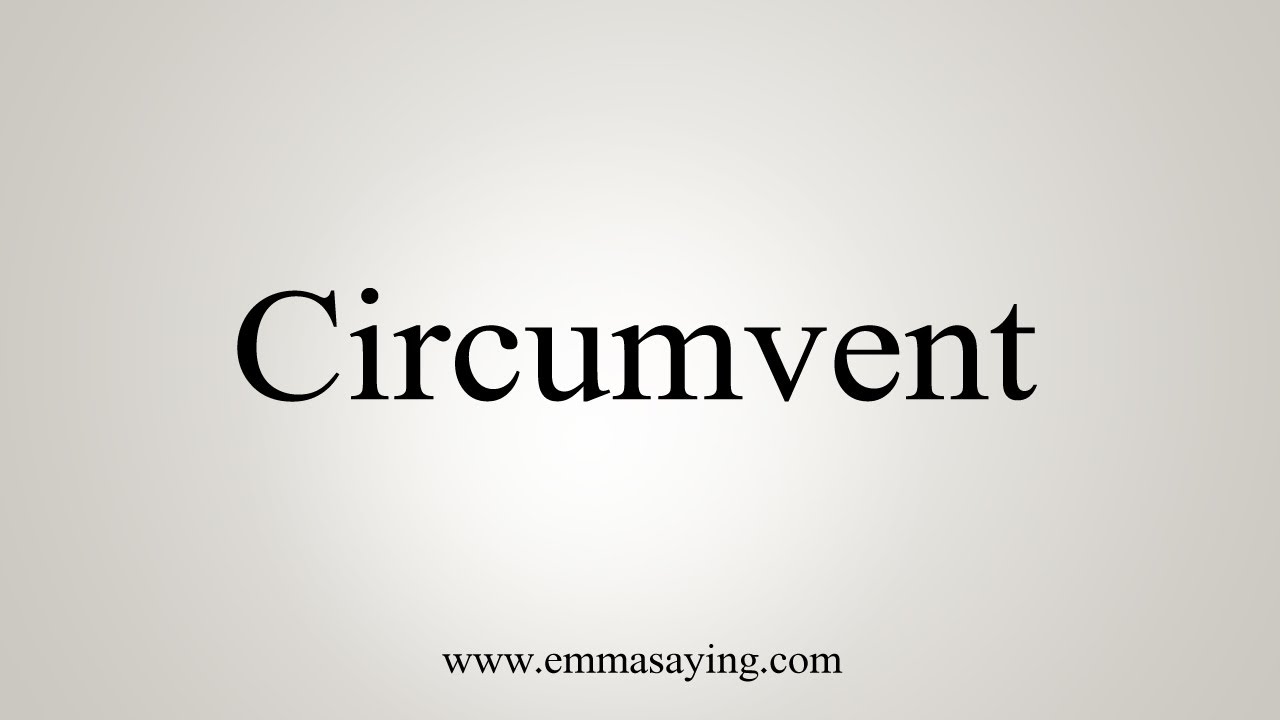 How To Say Circumvent YouTube how-to-say-circumvent-youtube